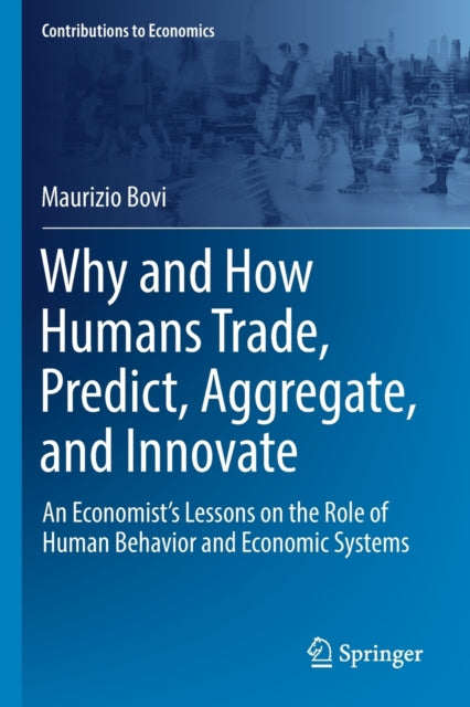 Why and How Humans Trade, Predict, Aggregate, and Innovate