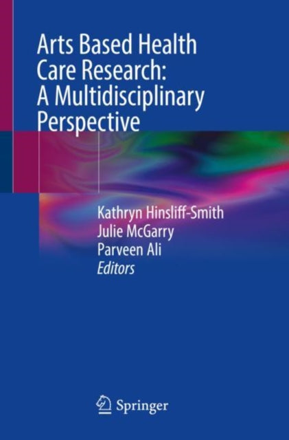 Arts Based Health Care Research: A Multidisciplinary Perspective