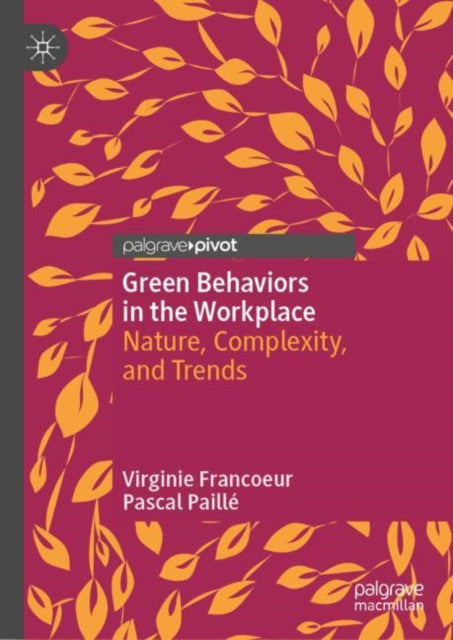 Green Behaviors in the Workplace - Nature, Complexity, and Trends