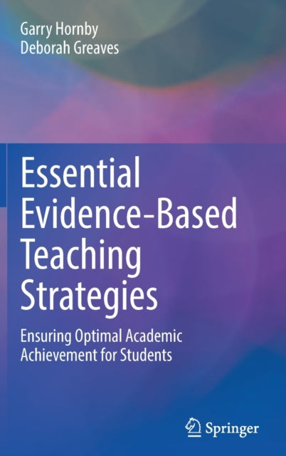 Essential Evidence-Based Teaching Strategies - Ensuring Optimal Academic Achievement for Students