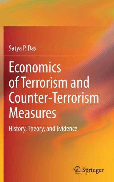 Economics of Terrorism and Counter-Terrorism Measures - History, Theory, and Evidence