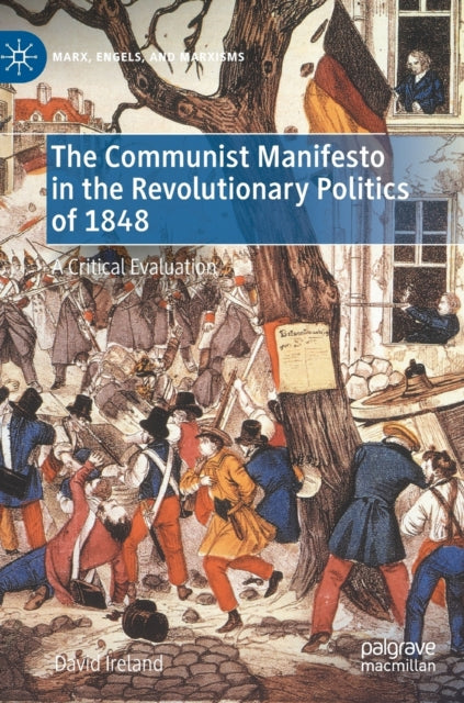 Communist Manifesto in the Revolutionary Politics of 1848