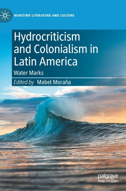 Hydrocriticism and Colonialism in Latin America