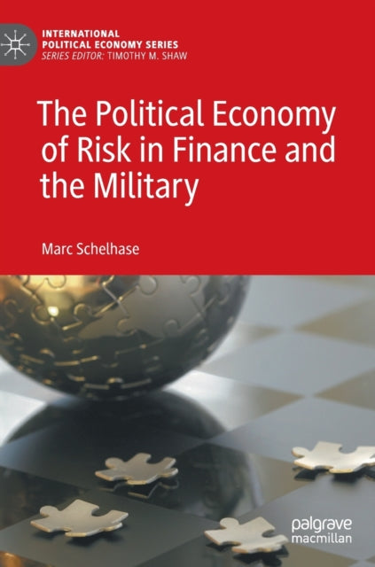 The Political Economy of Risk in Finance and the Military