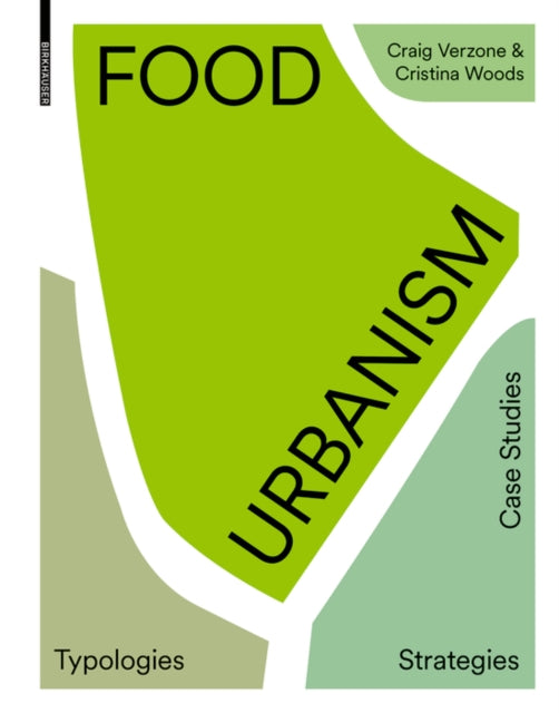 Food Urbanism - Typologies, Strategies, Case Studies