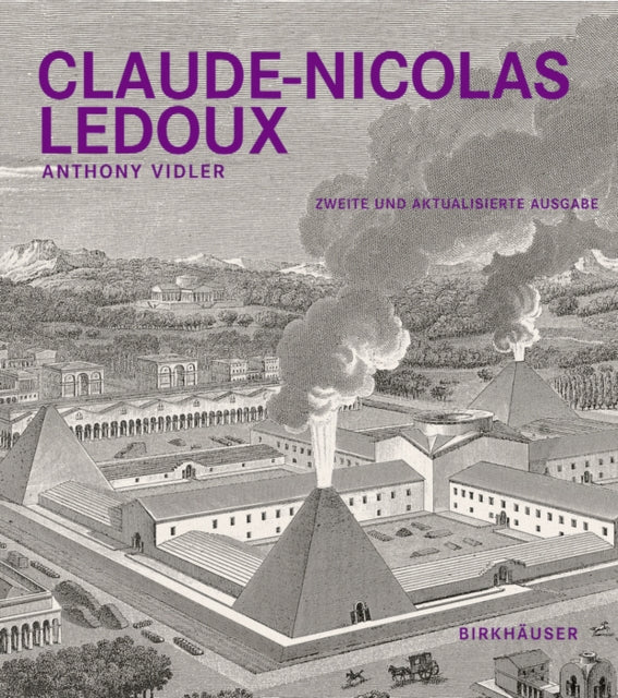 Claude-Nicolas Ledoux - Architektur und Utopie im Zeitalter der Franzoesischen Revolution. Zweite und erweiterte Ausgabe