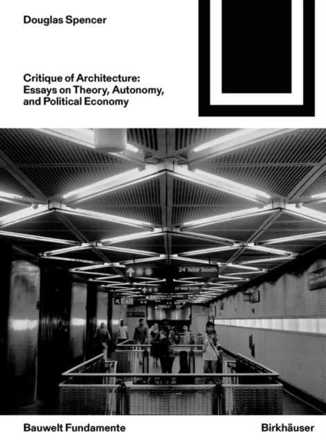 CRITIQUE OF ARCHITECTURE: ESSAYS ON THEORY