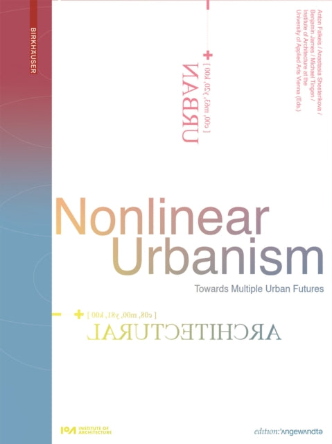 Nonlinear Urbanism - Towards Multiple Urban Futures