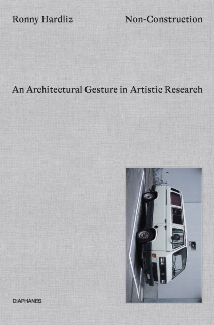 Non–Construction – An Architectural Gesture in Artistic Research