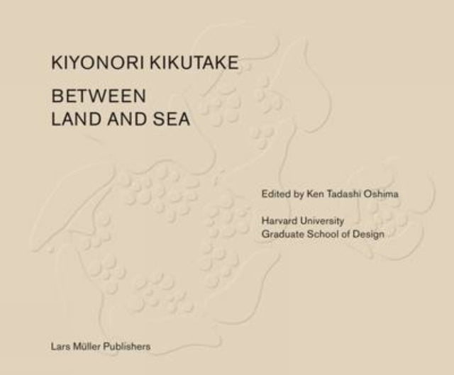 Between Land and Sea: Works of Kiyonori Kikutake