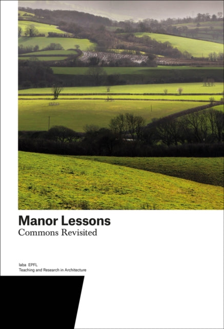 Manor Lessons - Commons Revisited. Teaching and Research in Architecture