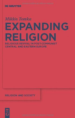 Expanding Religion: Religious Revival in Post-Communist Central and Eastern Europe (Religion and Society)