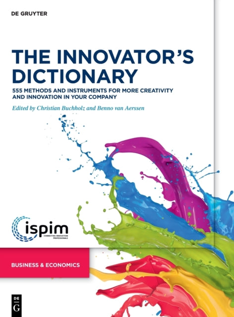 The Innovator's Dictionary - 555 Methods and Instruments for More Creativity and Innovation in Your Company