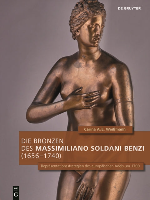 Die Bronzen des Massimiliano Soldani Benzi (1656–1740)