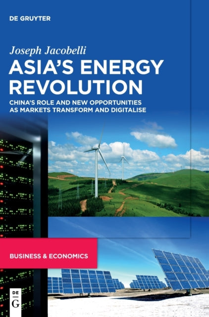 Asia's Energy Revolution - China's Role and New Opportunities as Markets Transform and Digitalise