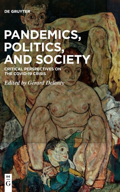 Pandemics, Politics, and Society - Critical Perspectives on the Covid-19 Crisis