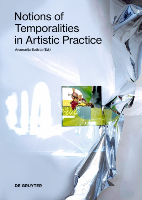 Notions of Temporalities in Artistic Practice