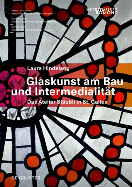 Glaskunst am Bau und Intermedialitat - Das Atelier Staubli in St. Gallen