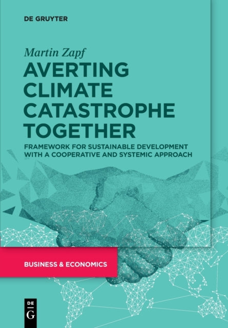 Averting Climate Catastrophe Together - Framework for Sustainable Development with a Cooperative and Systemic Approach
