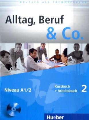 Alltag, Beruf & Co. 2 - Kursbuch + Arbeitsbuch mit Audio-CD zum Arbeitsbuch  (učbenik, delovni zvezek +CD)