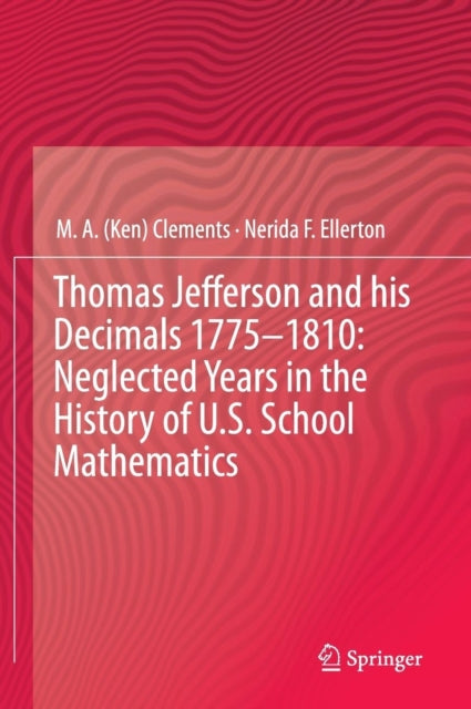 Thomas Jefferson and his Decimals 1775–1810: Neglected Years in the History of U.S. School Mathematics