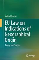 EU Law on Indications of Geographical Origin: Theory and Practice