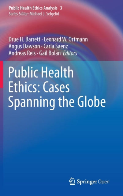 Public Health Ethics: Cases Spanning the Globe: A Casebook