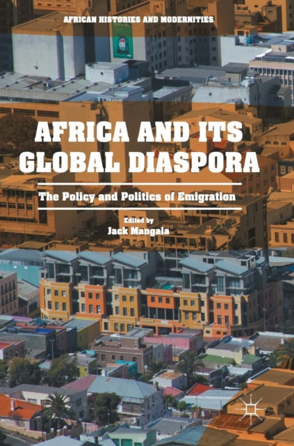 Africa and its Global Diaspora: The Policy and Politics of Emigration
