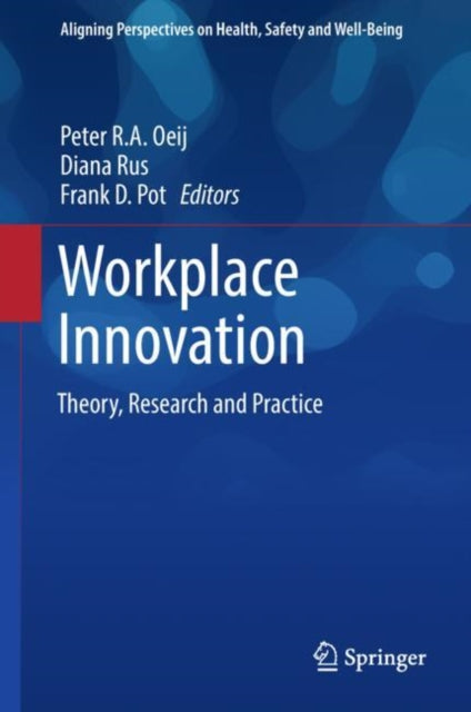 Workplace Innovation: Theory, Research and Practice