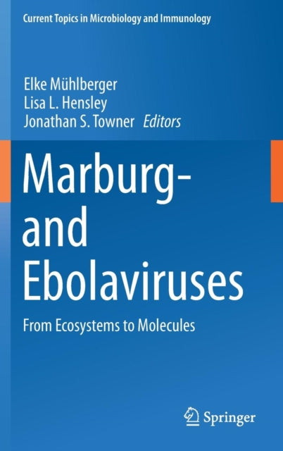 Marburg- and Ebolaviruses - From Ecosystems to Molecules