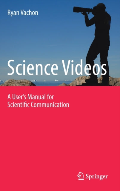 Science Videos - A User's Manual for Scientific Communication