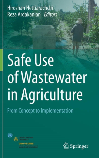 Safe Use of Wastewater in Agriculture - From Concept to Implementation