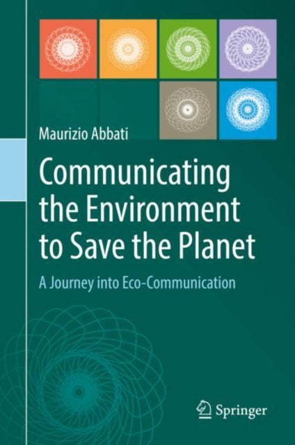 Communicating the Environment to Save the Planet - A Journey into Eco-Communication
