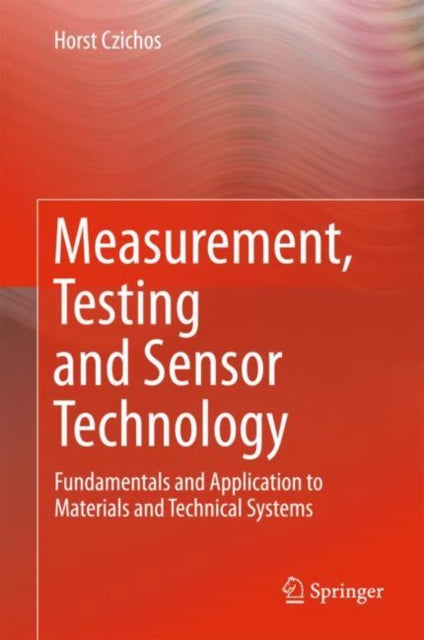 Measurement, Testing and Sensor Technology - Fundamentals and Application to Materials and Technical Systems