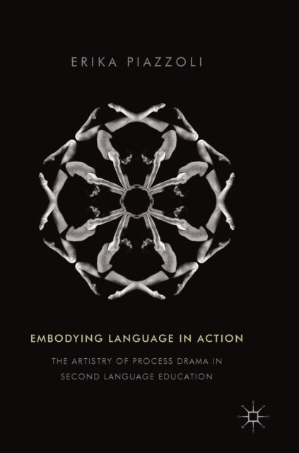 Embodying Language in Action - The Artistry of Process Drama in Second Language Education