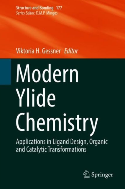 Modern Ylide Chemistry - Applications in Ligand Design, Organic and Catalytic Transformations