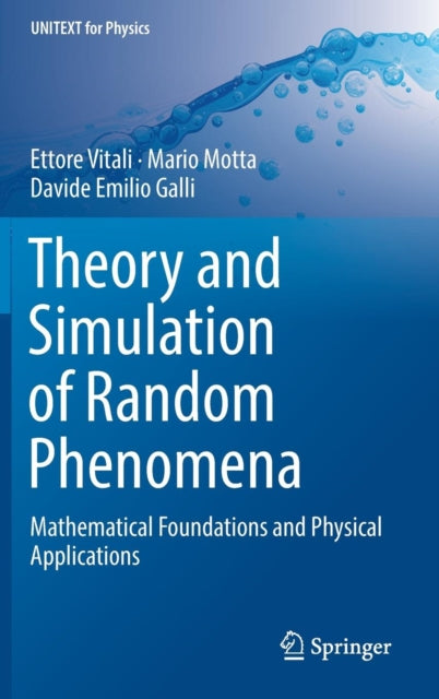 Theory and Simulation of Random Phenomena - Mathematical Foundations and Physical Applications
