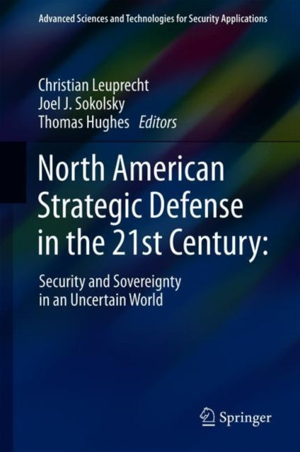 North American Strategic Defense in the 21st Century: - Security and Sovereignty in an Uncertain World