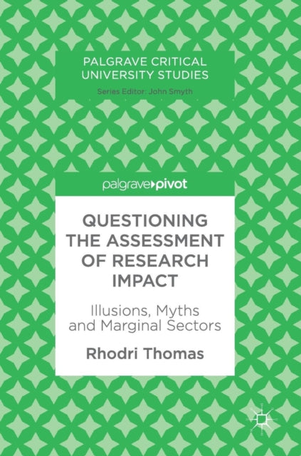 Questioning the Assessment of Research Impact - Illusions, Myths and Marginal Sectors