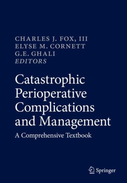 Catastrophic Perioperative Complications and Management - A Comprehensive Textbook