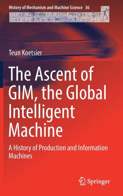 The Ascent of GIM, the Global Intelligent Machine - A History of Production and Information Machines