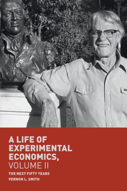 A Life of Experimental Economics, Volume II - The Next Fifty Years