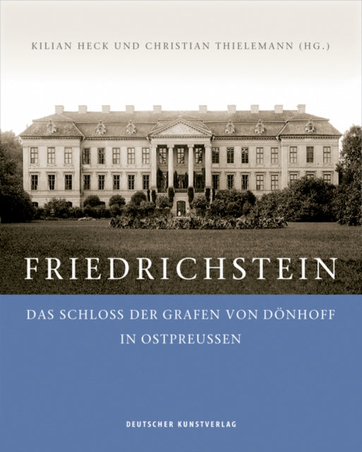 Friedrichstein - Das Schloss der Grafen von Doenhoff in Ostpreussen