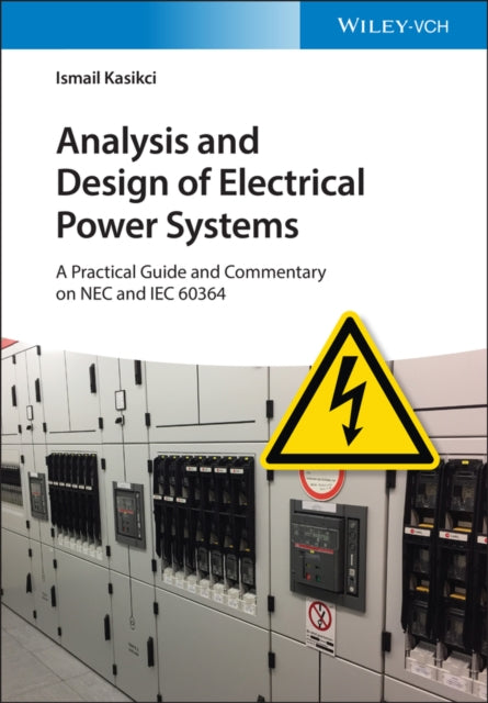 Analysis and Design of Electrical Power Systems: A Practical Guide and Commentary on NEC and IEC 60364