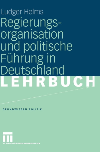 Regierungsorganisation und politische Fuhrung in Deutschland