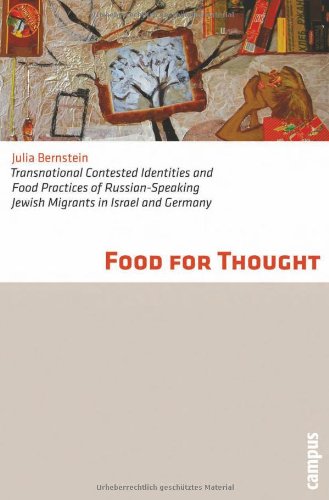 Food for Thought: Transnational Contested Identities and Food Practices of Russian-speaking Jewish Migrants in Israel and Germany