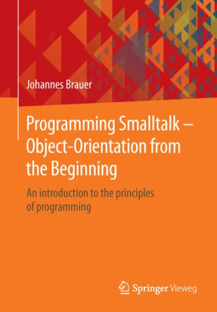 Programming Smalltalk – Object-Orientation from the Beginning