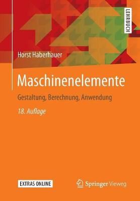 Maschinenelemente: Gestaltung, Berechnung, Anwendung