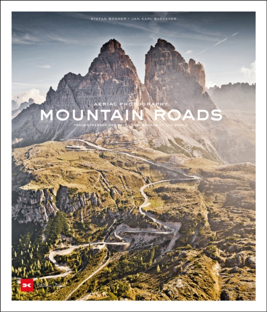 Mountain Roads - Aerial Photography. Traumstrassen der Welt / Dreamroads of the world