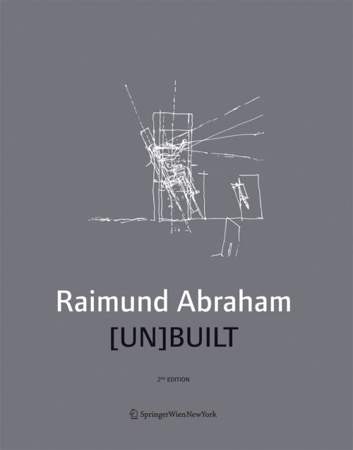 Raimund Abraham - Unbuilt